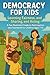 Democracy for Kids: Learnin...