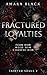 Fractured Loyalties by Amara Black