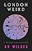 London Weird by A.V. Wilkes