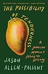 The Possibility of Tenderness: A Jamaican Memoir of Plants and Dreams
