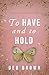 To Have and to Hold by Deb L Brown