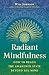 Radiant Mindfulness: How to...