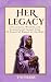 Her Legacy: Life Lessons, W...