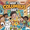 What Is Columbus Day? A Fun Discovery Day Children’s Storyboo... by Souzan Birdia
