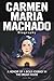 Carmen Maria Machado Biogra...