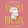 Mom Brain: A Novel