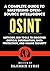 A Complete Guide to Mastering Open-Source Intelligence (OSINT): Methods and Tools to Discover Critical Information, Data Protection, and Online Security