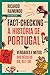 Fact-Checking à História de Portugal by Ricardo Raimundo