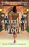 Skirting The Edge: A Trailblazing Woman's Ambition to Make a Difference in Post-War America ... and the Two Men Who Loved Her