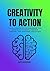 Creativity to Action: The A...