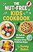 The Nut-Free Kids Cookbook:...