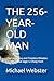 THE 256-YEAR-OLD MAN: The L...