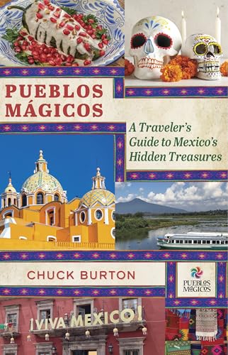 Pueblos Mágicos: A Traveler's Guide to Mexico's Hidden Treasures (Kindle Edition)