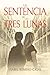 LA SENTENCIA DE LAS TRES LUNAS: NOVELA POLICIACA, THRILLER, ASESINO EN SERIE, HERIDAS DEL PASADO. MADRID EPOCA ACTUAL (Spanish Edition)