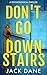 Don't Go Downstairs: A Psychological Thriller