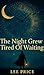 The Night Grew Tired Of Waiting by Lee Price