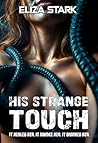 His Strange Touch: It healed her. It awoke her. It damned her. (Spicy Alien Tentacle SciFi)