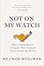 Not On My Watch: How a Nurse Built a Company That Changed Lives Around the World