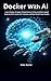 Docker with AI - Build, Run...