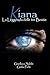 Kiana : La Leggenda delle t...