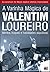 A Varinha Mágica de Valentim Loureiro: Méritos, truques e habilidades populistas