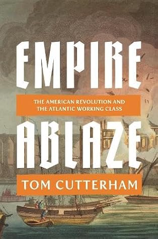 Cover of Empire Ablaze: The American Revolution and the Atlantic Working Class