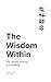 The Wisdom Within: The Anci...