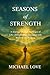 SEASONS of STRENGTH: A Jour...