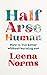 Half-Arse Human: How to Live Better Without Burning Out