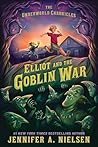 Elliot and the Goblin War by Jennifer A. Nielsen Elliot and the Goblin War by Jennifer A. Nielsen