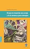 El jazz te muerde una oreja y te la arranca para siempre (Spanish Edition) Book cover for El jazz te muerde una oreja y te la arranca para siempre (Spanish Edition)