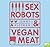 Sex Robots & Vegan Meat: Ad...