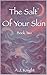 The Salt Of Your Skin by A.J. Knight