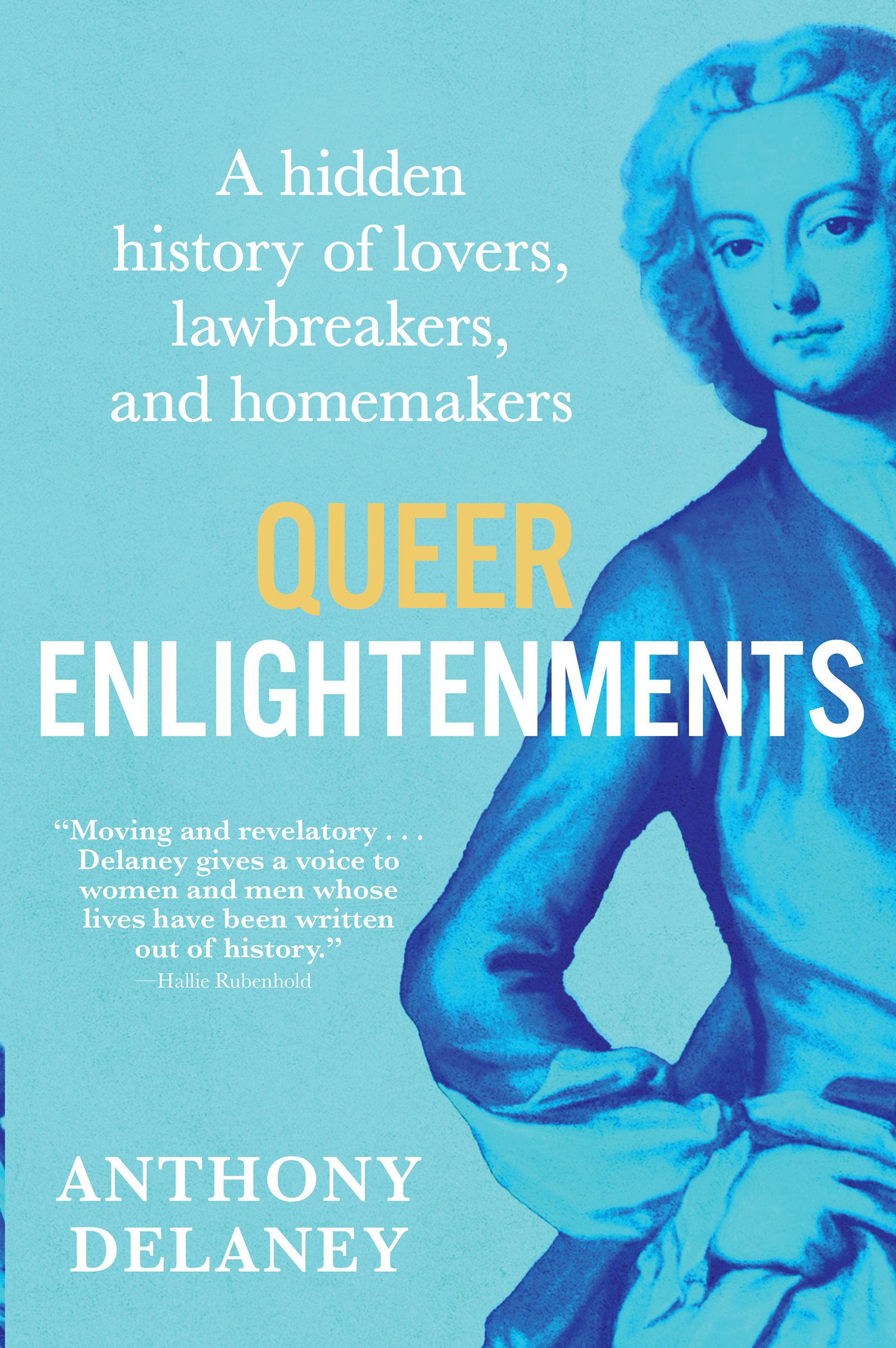 Queer Enlightenments: A Hidden History of Lovers, Lawbreakers, and Homemakers (Hardcover)
