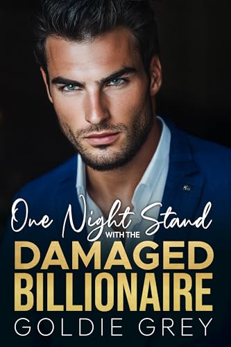 One Night Stand with the Damaged Billionaire: An Opposites Attract Forced Proximity Romance (Kindle Edition)