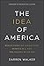 The Idea of America: Reflections on Inequality, Democracy, and the Values We Share