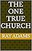 The One True Church