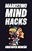 Marketing Mind Hacks: 150+ ...