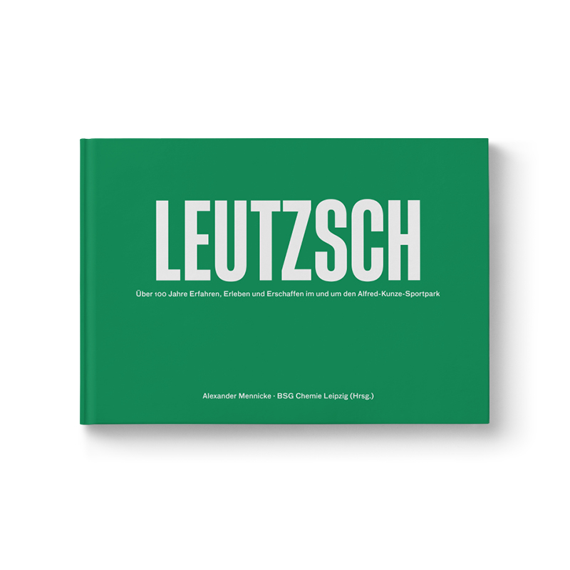 Leutzsch: Über 100 Jahre Erfahren, Erleben und Erschaffen im und um den Alfred-Kunze-Sportpark
