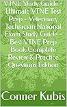 VTNE Study Guide - Ultimate VTNE Test Prep - Veterinary Technician National Exam Study Guide - Best VTNE Prep Book - Complete Review & Practice Questions Edition VTNE Study Guide - Ultimate VTNE Test Prep - Veterinary Technician National Exam Study Guide - Best VTNE Prep Book - Complete Review & Practice Questions Edition