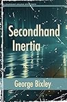 Secondhand Inertia by George Bixley