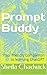 Prompt Buddy by Sheila Chadwick Prompt Buddy by Sheila Chadwick
