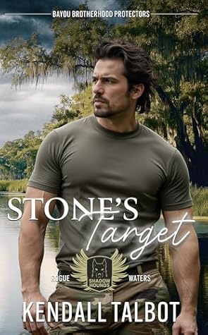 Stone's Target (Bayou Brotherhood Protectors World; Shadow Hounds: Rogue Waters #2)