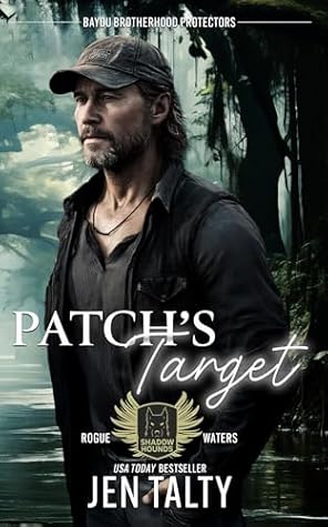 Patch's Target (Bayou Brotherhood Protectors World; Shadow Hounds: Rogue Waters #3)