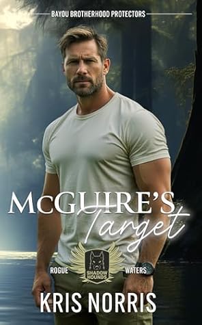 McGuire's Target (Bayou Brotherhood Protectors World; Shadow Hounds: Rogue Waters #1)