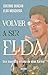 Volver a ser Elda: Una biog...