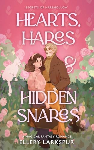 Hearts, Hares & Hidden Snares: A Magical Fantasy Romance (Secrets of Harehollow Book 2)