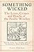 Something Wicked: The Lives, Crimes and Deaths of the Pendle Witches