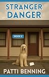 STRANGER DANGER by Patti Benning