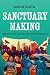 Sanctuary Making: Immigrant Families Reshaping Geographies of Deportability